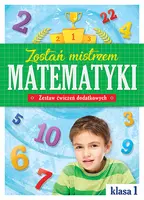 Okładka: Zostań mistrzem matematyki. Zestaw ćwiczeń dodatkowych. Klasa 1