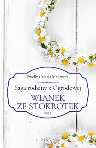 Okładka: Saga rodziny z Ogrodowej. Tom 5: Wianek ze stokrotek