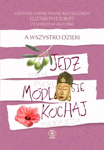 Okładka: A wszystko dzięki "Jedz, módl się, kochaj"