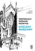 Okładka: Nieistniejące, nieznane, niezwykłe. Kościoły Warszawy