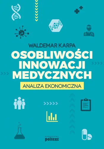 Okładka: Osobliwości innowacji medycznych. Analiza ekonomiczna
