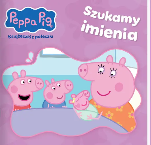 Okładka: Peppa Pig. Książeczki z półeczki 95. Szukamy imienia