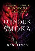 Okładka: Upadek smoka. Tajemna historia Dungeons & Dragons
