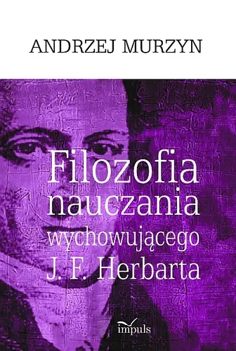 Okładka: Filozofia nauczania wychowującego J. F. Herbarta