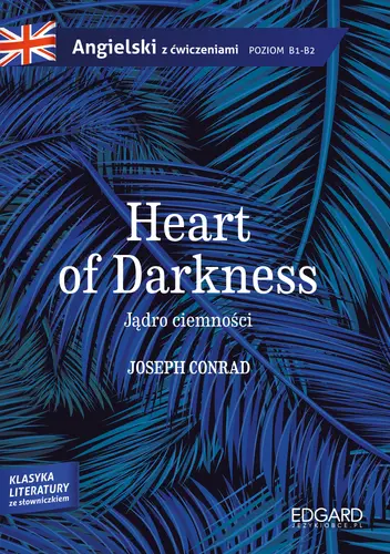 Okładka: Jądro ciemności/Heart of Darkness - Joseph Conrad. Adaptacja klasyki z ćwiczeniami