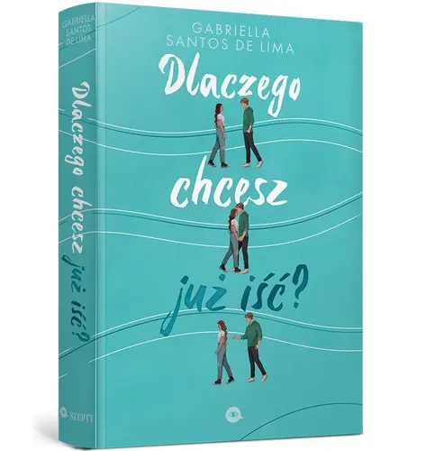 Okładka: Dlaczego chcesz już iść?