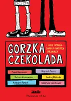 Okładka: Gorzka czekolada. I inne ważne opowiadania o ważnych sprawach