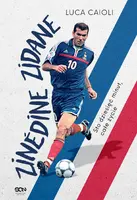 Okładka: Zinedine Zidane. Sto dziesięć minut, całe życie.