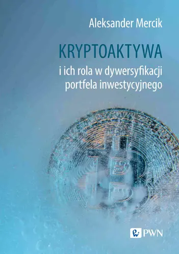 Okładka: Kryptoaktywa i ich rola w dywersyfikacji portfela inwestycyjnego
