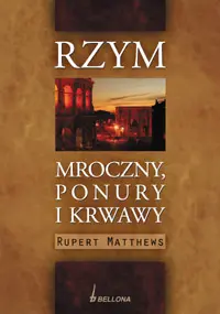 Okładka: Rzym mroczny, ponury i krwawy