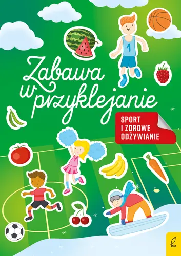 Okładka: Zabawa w przyklejanie. Sport i zdrowe odżywianie