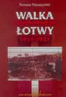 Okładka: Walka o niepodległość Łotwy 1914-1921