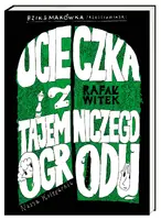 Okładka: Bzik & Makówka przedstawiają: Ucieczka z tajemniczego ogrodu
