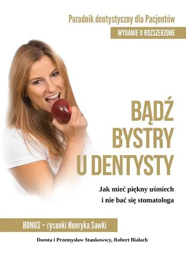 Okładka: Bądź bystry u dentysty. Poradnik dentystyczny dla pacjentów