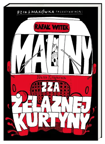 Okładka: Bzik & Makówka przedstawiają: Maliny zza żelaznej kurtyny