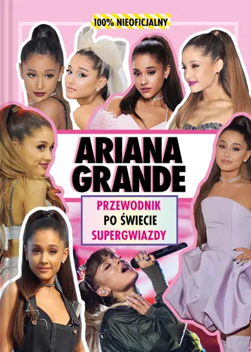 Okładka: Ariana Grande. Przewodnik po świecie supergwiazdy