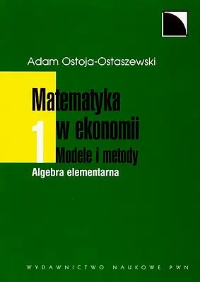 Okładka: Matematyka w ekonomii Modele i metody. Tom 1