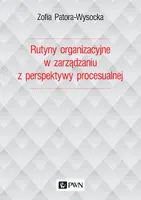 Okładka: Rutyny organizacyjne w zarządzaniu z perspektywy procesualnej