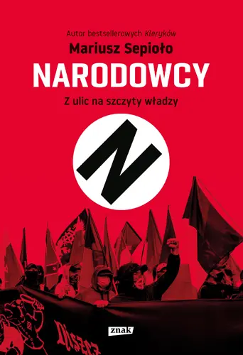 Okładka: Narodowcy. Z ulic na szczyty władzy