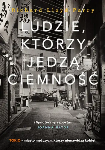 Okładka: Ludzie, którzy jedzą ciemność. Prawdziwa historia o dziewczynie, która zaginęła w Tokio i o złu, które ją pochłonęło