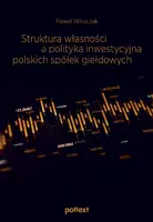 Okładka: Struktura własności a polityka inwestycyjna polskich spółek giełdowych