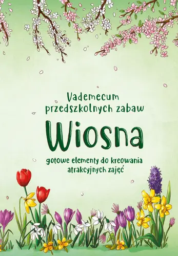 Okładka: Vademecum przedszkolnych zabaw. Wiosna