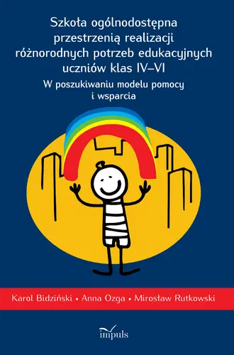 Okładka: Szkoła ogólnodostępna przestrzenią realizacji różnorodnych potrzeb edukacyjnych uczniów klas IV–VI