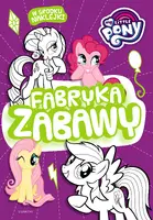 Okładka: My Little Pony. Fabryka zabawy