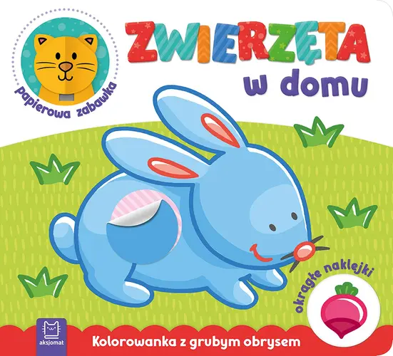 Okładka: Zwierzęta w domu. Kolorowanka z grubym obrysem, okrągłe naklejki, papierowa zabawka