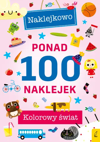 Okładka: Ponad 100 naklejek. Kolorowy świat. Naklejkowo