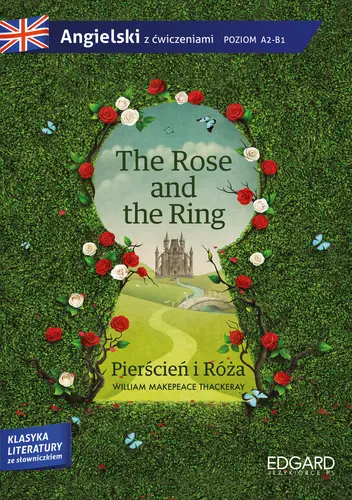 Okładka: The Rose and the Ring/Pierścień i Róża. Adaptacja klasyki literatury z ćwiczeniami
