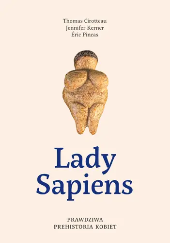 Okładka: Lady Sapiens. Prawdziwa prehistoria kobiet