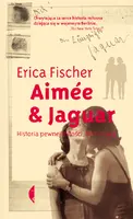 Okładka: Aimée i Jaguar. Historia pewnej miłości, Berlin 1943