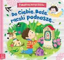 Okładka: Modlitwy małego dziecka. Do Ciebie, Boże, rączki podnoszę...
