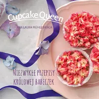 Okładka: Cupcake queen. Niezwykłe przepisy królowej babeczek