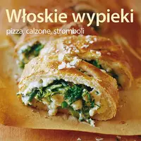 Okładka: Włoskie wypieki. Pizza, calzone, stromboli
