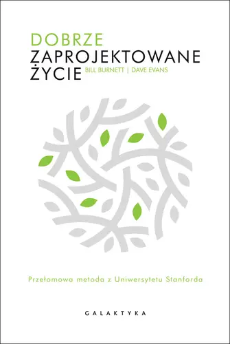 Okładka: Dobrze zaprojektowane życie. Przełomowa metoda z Uniewersytetu Stanforda