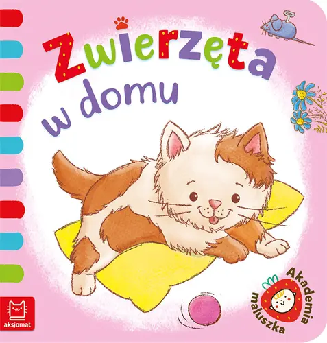 Okładka: Zwierzęta w domu. Akademia maluszka