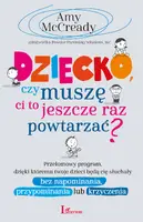 Okładka: Dziecko czy muszę Ci to jeszcze raz powtarzać?
