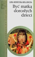 Okładka: Być matką dorosłych dzieci