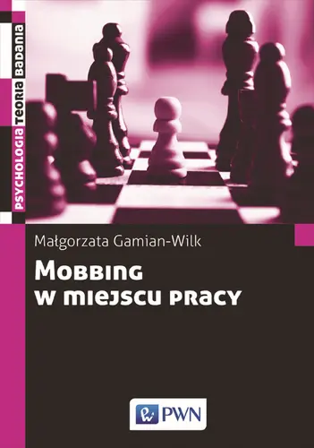 Okładka: Mobbing w miejscu pracy: uwarunkowania i konsekwencje bycia poddawanym mobbingowi