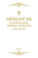 Okładka: Modlitewnik. Módlmy się z Chrystusem, Maryją i świętymi przez cały rok