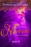 Okładka: Hürrem. Słowiańska odaliska. Tom 2. Tajemnice dworu sułtana.