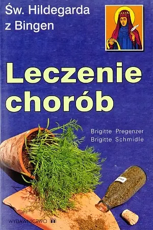 Okładka: Św. Hildegarda z Bingen. Leczenie chorób
