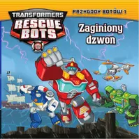 Okładka: Transformers Rescue Bots. Przygody Botów 1 Zaginiony dzwon