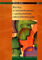Okładka: Bariery w komunikowaniu i społeczeństwo (dez) informacyjne