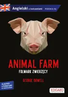 Okładka: Animal Farm/Folwark zwierzęcy - George Orwell. Adaptacja klasyki z ćwiczeniami do nauki języka angielskiego
