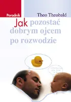 Okładka: Jak pozostać dobrym ojcem po rozwodzie