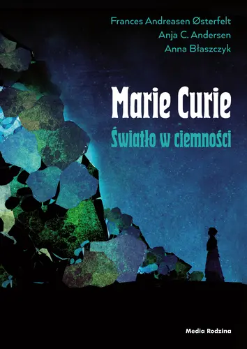 Okładka: Maria Skłodowska-Curie. Światło w ciemności