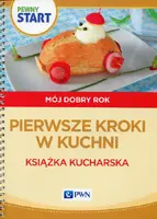 Okładka: Pewny start Mój dobry rok Pierwsze kroki w kuchni Książka kucharska